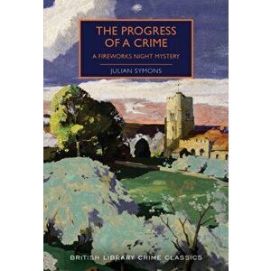 Progress of a Crime. A Fireworks Night Mystery, Paperback - Julian Symons imagine