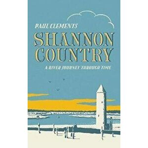 Shannon Country, Paperback - Paul Clements imagine