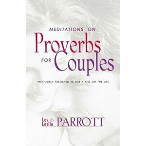 Meditations on Proverbs for Couples, Paperback - Les And Leslie Parrott imagine