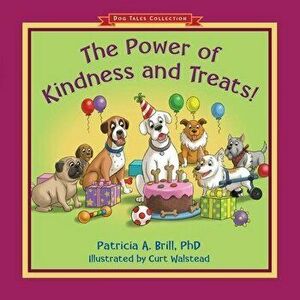 The Power of Kindness and Treats!, Paperback - Patricia Ann Brill imagine