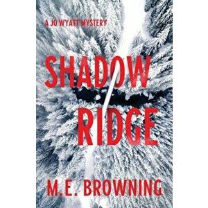 Shadow Ridge. A Jo Wyatt Mystery, Hardback - M. E. Browning imagine