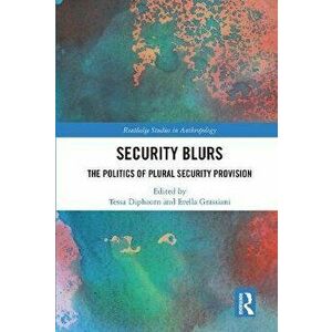 Security Blurs. The Politics of Plural Security Provision, Paperback - *** imagine