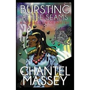Bursting at the Seams: A Collection of Poetry, Paperback - Chantel Massey imagine