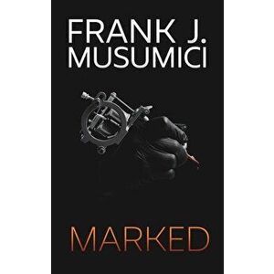Marked, Hardcover - Frank J. Musumici imagine