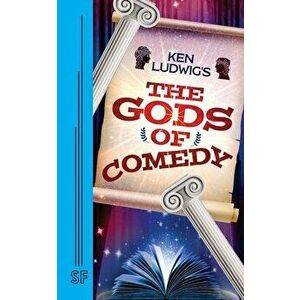 Ken Ludwig's The Gods of Comedy, Paperback - Ken Ludwig imagine