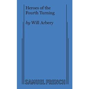 Heroes of the Fourth Turning, Paperback - Will Arbery imagine