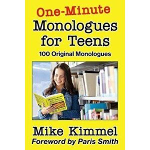 One-Minute Monologues for Teens: 100 Original Monologues, Paperback - Mike Kimmel imagine