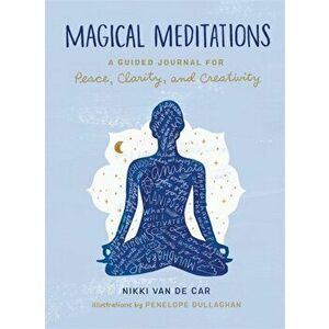 Magical Meditations. A Guided Journal for Peace, Clarity, and Creativity, Hardback - Nikki Van De Car imagine