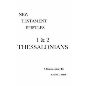 1 & 2 Thessalonians: A Critical & Exegetical Commentary, Hardcover - Gareth L. Reese imagine