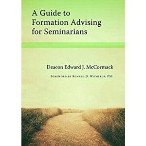 A Guide to Formation Advising for Seminarians, Paperback - Edward J. McCormack imagine