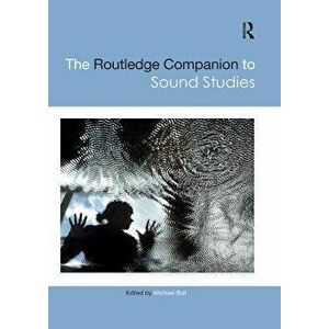 Routledge Companion to Sound Studies, Paperback - *** imagine