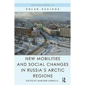 New Mobilities and Social Changes in Russia's Arctic Regions, Paperback - *** imagine