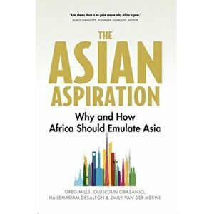 Asian Aspiration. Why and How Africa Should Emulate Asia--and What It Should Avoid, Paperback - Emily van der Merwe imagine
