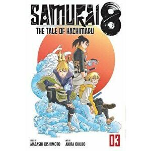 Samurai 8: The Tale of Hachimaru, Vol. 3, Paperback - Masashi Kishimoto imagine