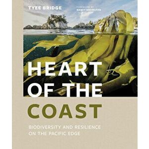 Heart of the Coast: Biodiversity and Resilience on the Pacific Edge, Hardcover - Tyee Bridge imagine