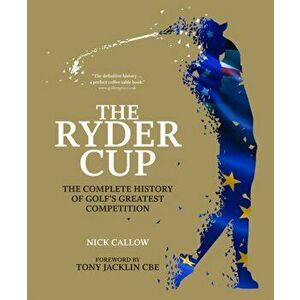Ryder Cup. The Complete History of Golf's Greatest Competition, Hardback - Nick Callow imagine