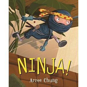 Ninja!, Paperback - Arree Chung imagine