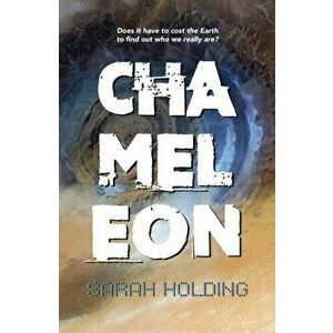 Chameleon. Does it have to cost the Earth to find out who we really are?, Paperback - Sarah Holding imagine