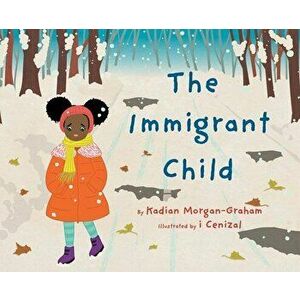The Immigrant Child, Hardcover - Kadian Louise Morgan-Graham imagine