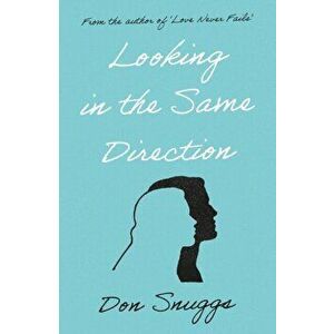 Looking in the Same Direction, Paperback - Don Snuggs imagine
