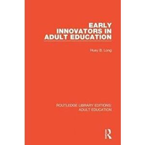 Early Innovators in Adult Education, Paperback - Huey B. Long imagine