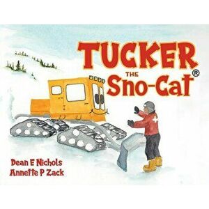 Tucker the Sno-Cat, Paperback - Dean E. Nichols imagine