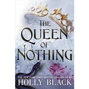 Queen of Nothing (The Folk of the Air #3), Paperback - Holly Black imagine