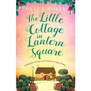 Little Cottage in Lantern Square, Paperback - Helen Rolfe imagine