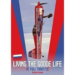 Living The Goode Life. at full throttle, Hardback - Richard Goode imagine