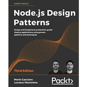 Node.js Design Patterns - Third edition: Design and implement production-grade Node.js applications using proven patterns and techniques - Mario Casci imagine