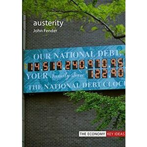 Austerity. When is it a mistake and when is it necessary?, Paperback - John Fender imagine