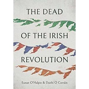 Dead of the Irish Revolution, Hardback - Daithi O Corrain imagine