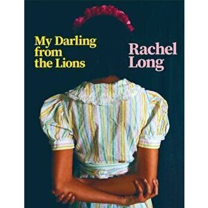 My Darling from the Lions, Paperback - Rachel Long imagine