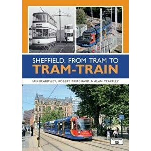 Sheffield: From Tram to Tram-Train, Paperback - Ian Beardsley imagine