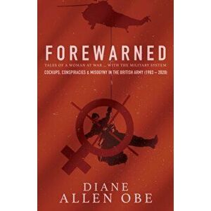 Forewarned. Tales of a Woman at War ... with the Military System, Paperback - Diane Allen imagine