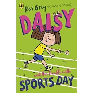 Daisy and the Trouble with Sports Day, Paperback - Kes Gray imagine