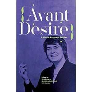 Avant Desire: A Nicole Brossard Reader. A Nicole Brossard Reader, Paperback - Brossard imagine