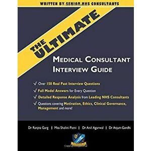 The Ultimate Medical Consultant Interview Guide: Over 150 Real Interview Questions Answered with Full Model Responses and analysis, Written by Senior imagine