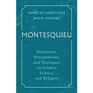 Montesquieu. Discourses, Dissertations, and Dialogues on Politics, Science, and Religion, Paperback - *** imagine
