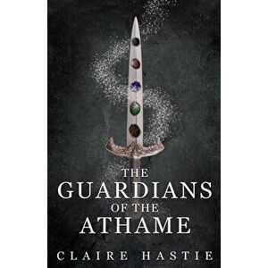 Guardians of the Athame. A Blackhill Manor Novel, Paperback - Claire Hastie imagine