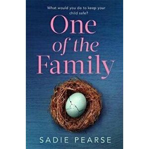 One of the Family. How far would you go to protect your child? A gripping, unputdownable read for 2020, Paperback - Sadie Pearse imagine