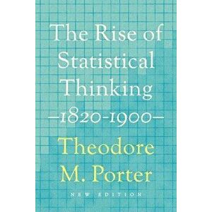 The Rise of Statistical Thinking, 1820-1900, Paperback - Theodore M. Porter imagine