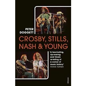 Crosby, Stills, Nash & Young. The Biography, Paperback - Peter Doggett imagine
