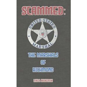 SCAMMED: The Marshals of Richmond, Paperback - Linda Mangram imagine
