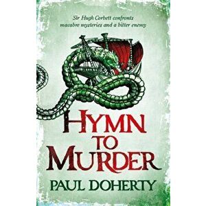 Hymn to Murder (Hugh Corbett 21), Paperback - Paul Doherty imagine
