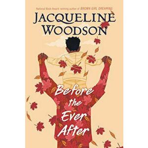 Before the Ever After, Hardcover - Jacqueline Woodson imagine