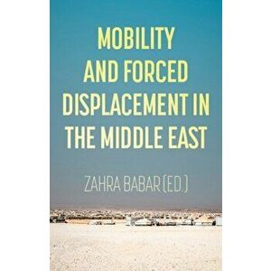 Mobility and Forced Displacement in the Middle East, Paperback - *** imagine
