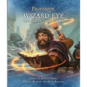 Frostgrave: Wizard Eye: The Art of Frostgrave, Hardback - Kate Burmak imagine