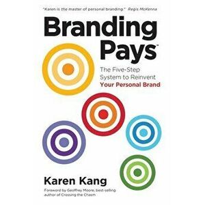 BrandingPays: The Five-Step System to Reinvent Your Personal Brand, Paperback - Karen Kang imagine