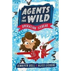 Agents of the Wild 2: Operation Icebeak, Paperback - Jennifer Bell imagine